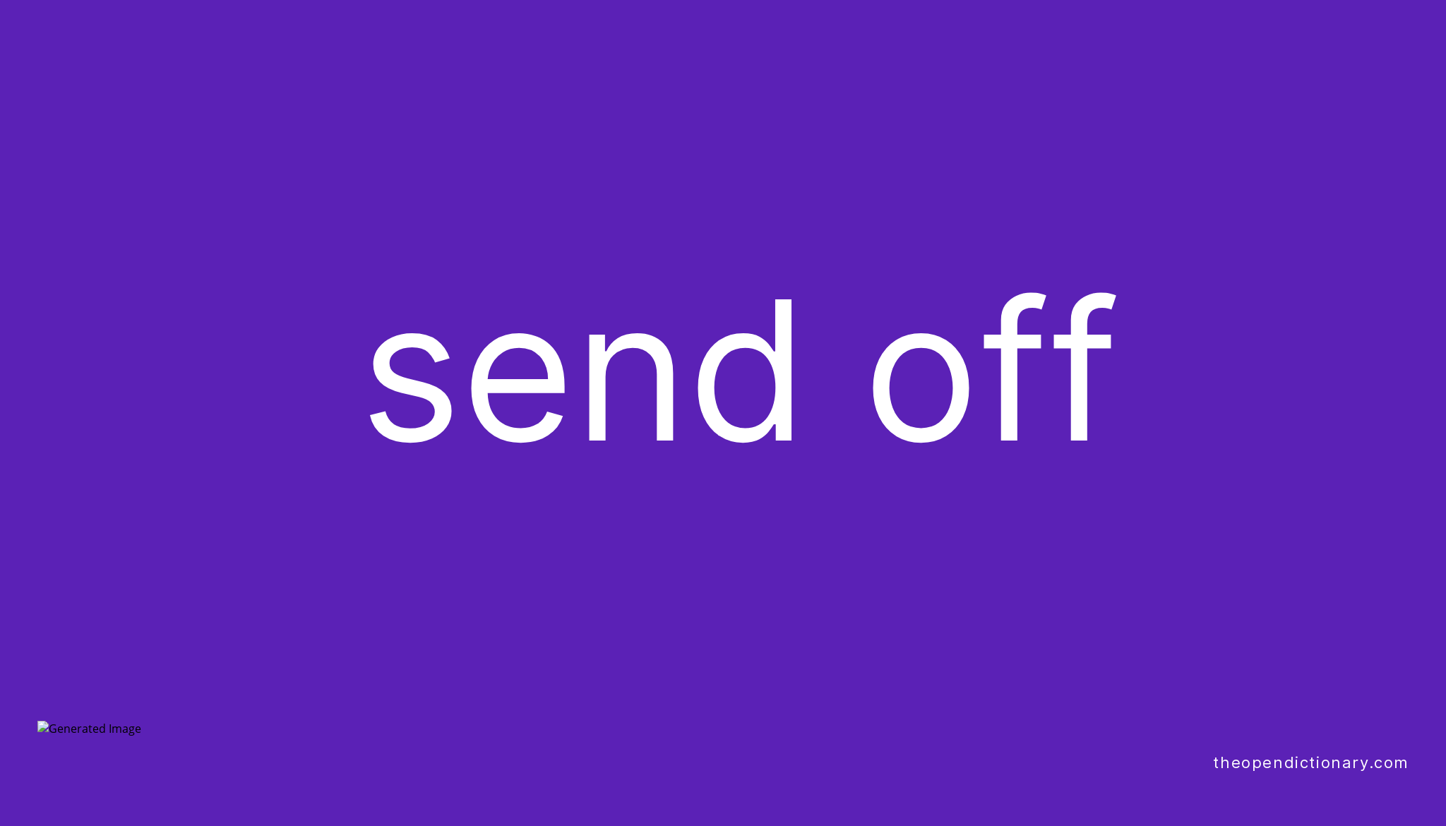 SEND OFF Phrasal Verb SEND OFF Definition, Meaning and Example
